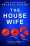 The Housewife: A completely addictive and gripping psychological thriller