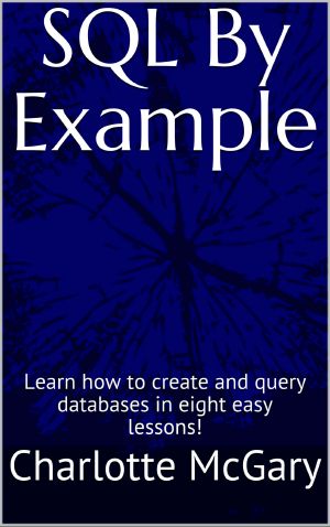 SQL By Example · Learn how to create and query databases in eight easy lessons!
