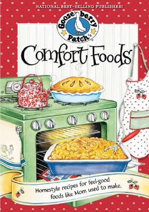 Comfort Foods Cookbook - Homestyle Recipes for Feel-Good Foods Like Mom Used to Make - Everyday Cookbook Collection