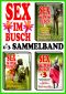 Sex im Busch 1-3 Sammelband · Heiterer Erotik-Roman