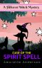 The Case of the Spirit Spell: A Hillcrest Witch Mystery (Hillcrest Witch Cozy Mystery Book 10)