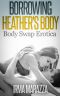 Borrowing Heather's Body (Body Swap Erotica)