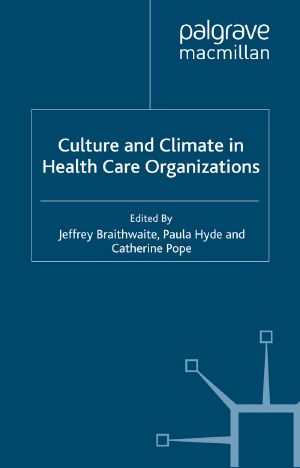 Culture and Climate in Health Care Organizations