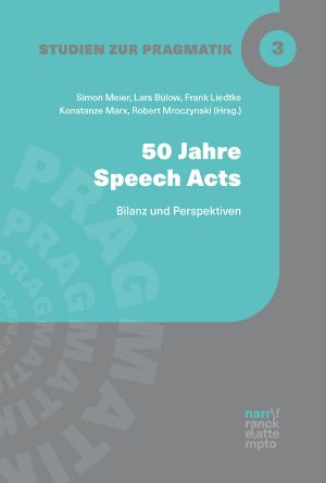 50 Jahre Speech Acts Bilanz und Perspektiven · Bilanz und Perspektiven