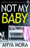 Not My Baby: A totally addictive psychological thriller with a shocking twist (Unputdownable Psychological Thrillers)