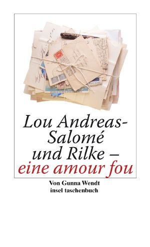 Lou Andreas · Salomé und Rilke · eine amour fou