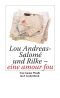 Lou Andreas · Salomé und Rilke · eine amour fou