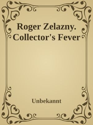 Roger Zelazny. Collector's Fever