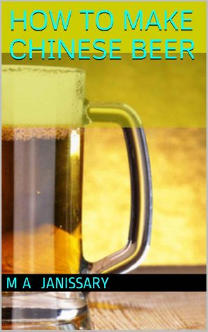 HOW TO MAKE CHINESE BEER · A Home Made Beer E-Book!