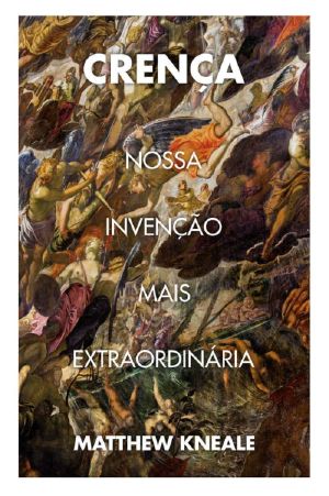 Crença · Nossa Invenção Mais Extraordinária
