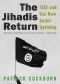 The Jihadis Return · Isis and the New Sunni Uprising