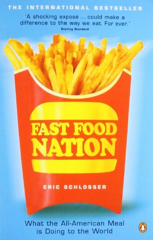 Fast Food Nation · What the All-American Meal Is Doing to the World