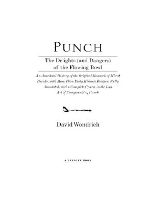 Punch · the Delights (And Dangers) of the Flowing Bowl