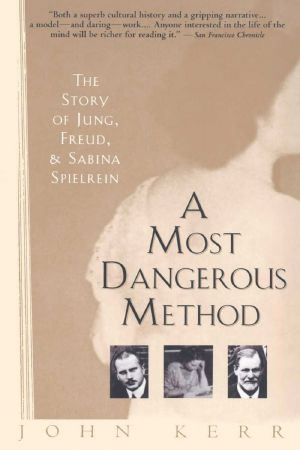 A Most Dangerous Method- The Story of Jung, Freud, and Sabina Spielrein