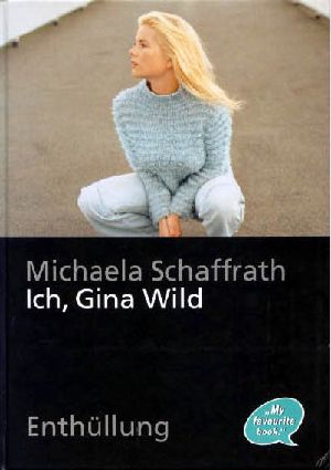 Ich, Gina Wild · Enthüllung