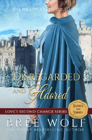 Disregarded & Adored: The Widower's Perfect Match (Love's Second Chance Series: Tales of Damsels & Knights Book 7)