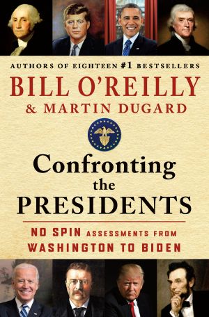 Confronting the Presidents · No Spin Assessments From Washington To Biden