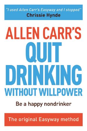 Allen Carr's Quit Drinking Without Willpower (Allen Carr's Easyway)