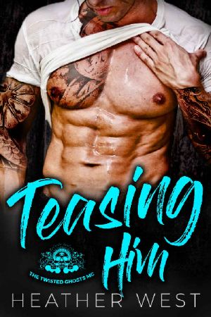 TEASING HIM · A Dark Bad Boy Romance (The Twisted Ghosts MC)