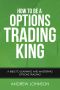 How to Be a Options Trading King