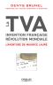 La TVA, Invention Française, Révolution Mondiale