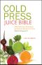 Cold Press Juice Bible