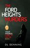 The Ford Heights Murders: Your Friends Came to See Me Book 1