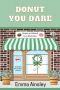 Donut You Dare (Raised and Glazed Cozy Mysteries Book 23)