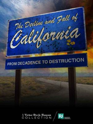 The Decline and Fall of California · From Decadence to Destruction (Victor Davis Hanson Collection Book 2)