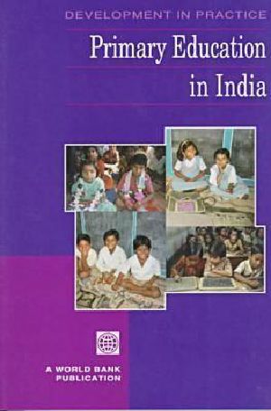 Primary Education in India (Development in Practice (Washington, D.C.).)