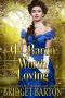 A Baron Worth Loving · A Historical Regency Romance Book