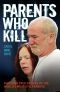 Parents Who Kill · Shocking True Stories of the World's Most Evil Parents