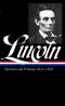 Abraham Lincoln · Speeches & Writings Part 1 · 1832-1858 · Library of America #45