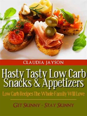 Hasty Tasty Low Carb Snacks & Appetizers