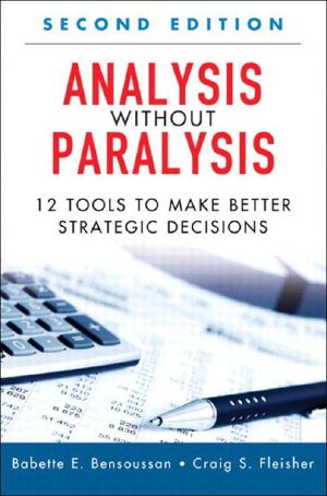 Analysis Without Paralysis · 12 Tools to Make Better Strategic Decisions (2nd Edition)