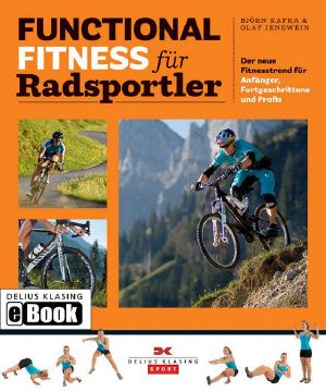 Functional Fitness für Radsportler · Der neue Fitnesstrend für Anfänger, Fortgeschrittene und Profis