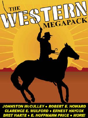 The Western Megapack · 25 Classic Western Stories