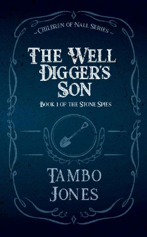 The Well Digger's Son · the Stone Spies Book 1