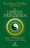 Die Lebensprinzipien · Wege zur Selbserkenntnis, Vorbeugung und Heilung