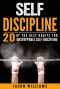 Self-Discipline 20 of the Best Habits for Unstoppable Self-Discipline (Motivation,Self-Control,Willpower,Self-Esteem,Success)