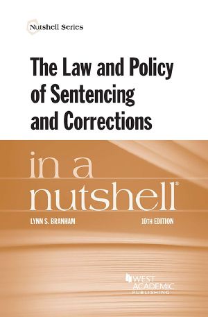 The Law and Policy of Sentencing and Corrections in a Nutshell