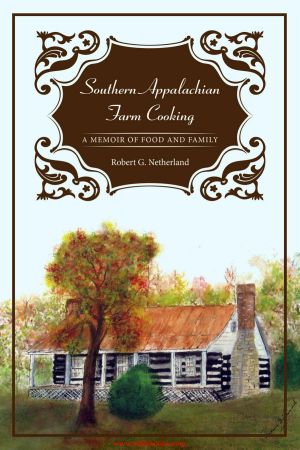 Southern Appalachian Farm Cooking A Memoir of Food and Family