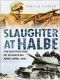 Slaughter at Halbe · the Destruction of Hitler's 9th Army