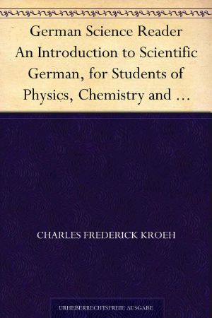 German Science Reader An Introduction to Scientific German, for Students of Physics, Chemistry and Engineering