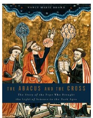 The Abacus and the Cross · the Story of the Pope Who Brought the Light of Science to the Dark Ages