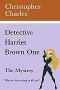 Detective Harriet Brown One a Mystery