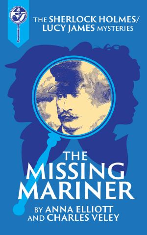 The Missing Mariner: A Sherlock Holmes and Lucy James Mystery (The Sherlock and Lucy Mystery Book 25)