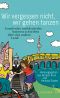 Wir vergessen nicht, wir gehen tanzen · Israelische und deutsche Autoren schreiben über das andere Land