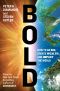 Bold · How to Go Big, Create Wealth and Impact the World