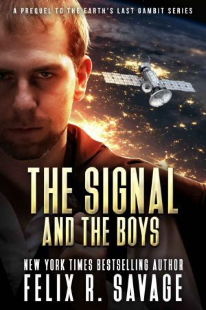 The Signal And The Boys · A Prequel to the Earth's Last Gambit Series of First Contact Technothrillers